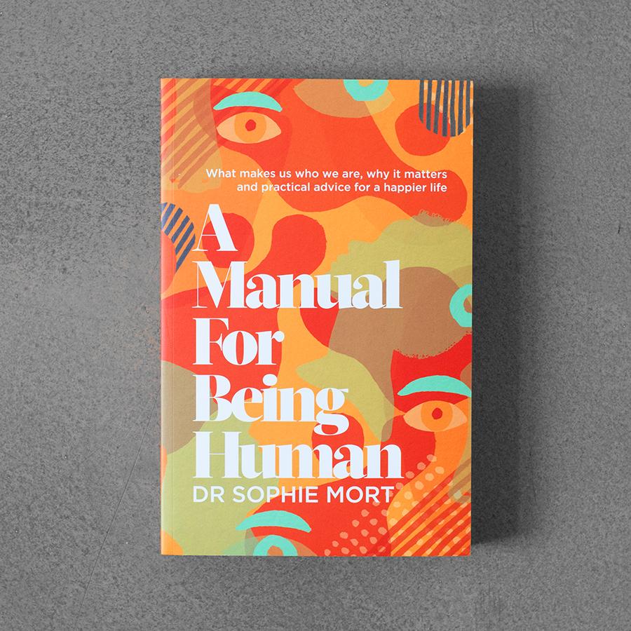 A Manual For Being Human (Sophie Mort)